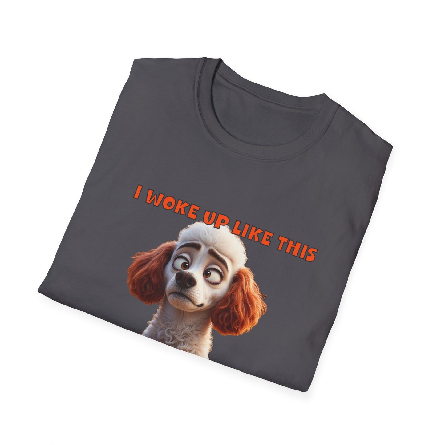 Poodles with TUDE! Dogs with TUDE! - I woke up like this! - T-shirt Perfect for Poodle and Dog Lovers