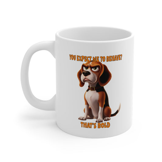 Dogs With Tude Collection -Beagles with Tude! - You Expect Me To Behave White 11oz Ceramic Mug