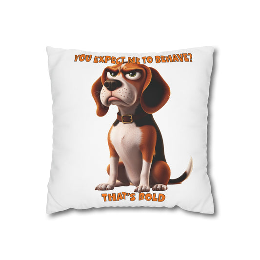 Square Pillowcase Beagles withTude Design - "You expect me to Behave?"