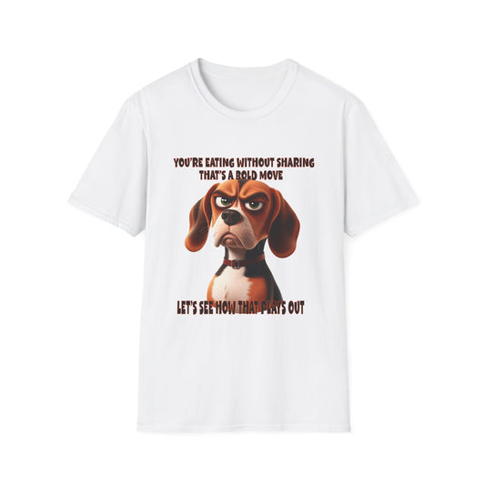 Beagles with Tude! Eating Without Sharing- Dogs with Tude Collection - White Tshirt
