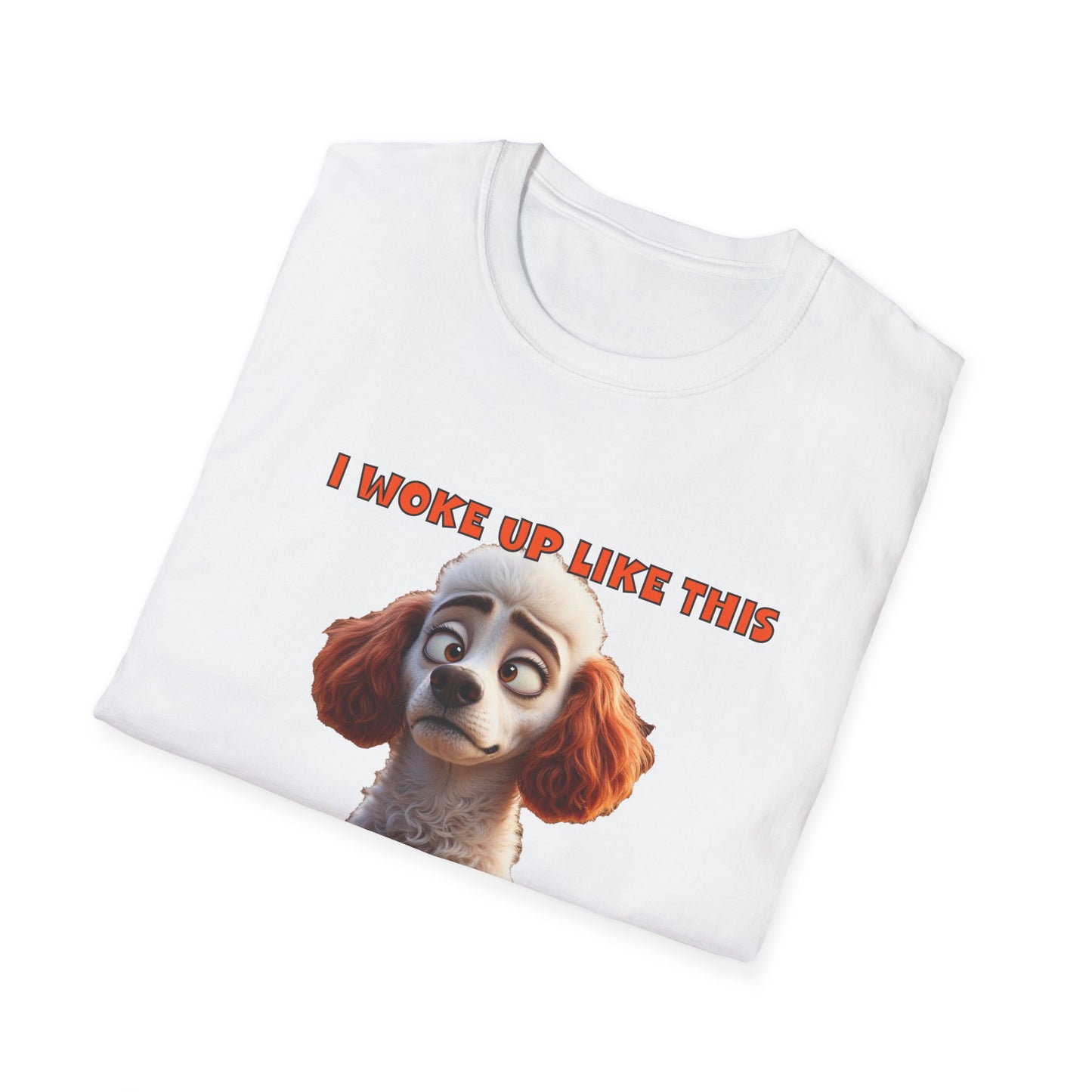 Poodles with TUDE! Dogs with TUDE! - I woke up like this! - T-shirt Perfect for Poodle and Dog Lovers