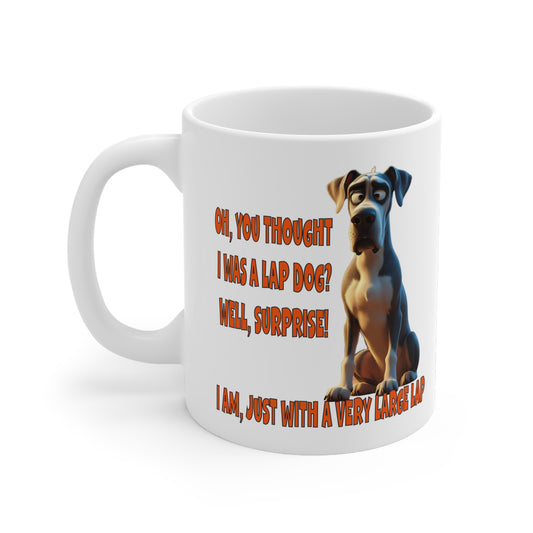 Great Danes with Tude! Lap Dog! - Dogs with Tude Collection  - White 11oz Ceramic Mug