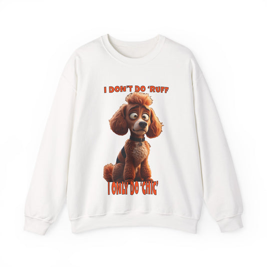 Poodles with TUDE! Dogs with TUDE! - I don't do RUFF! Classic Unisex Crewneck Sweatshirt