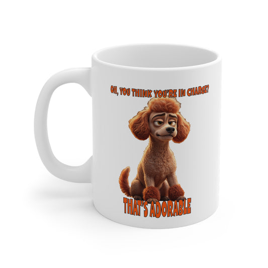 Poodles with Tude - You think you're in charge! Ceramic Mug - 11oz - Fetch