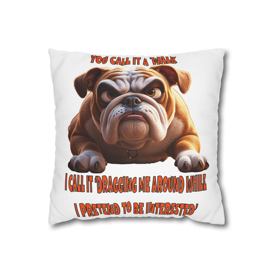 You call it a walk! Bulldog Pillowcase - Humorous Home Decor for Dog Lovers