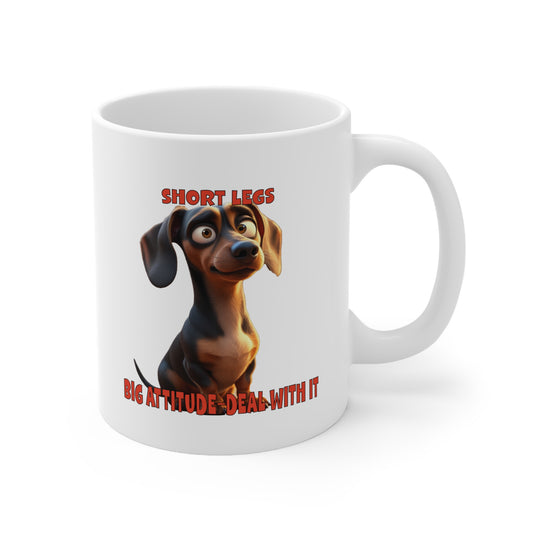 Dachshunds with TUDE! Dogs with TUDE! - SHORT LEGS! White 11oz Ceramic Mug