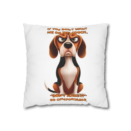 Square Pillowcase Beagles with Tude Design - "If you don't want me on the couch"