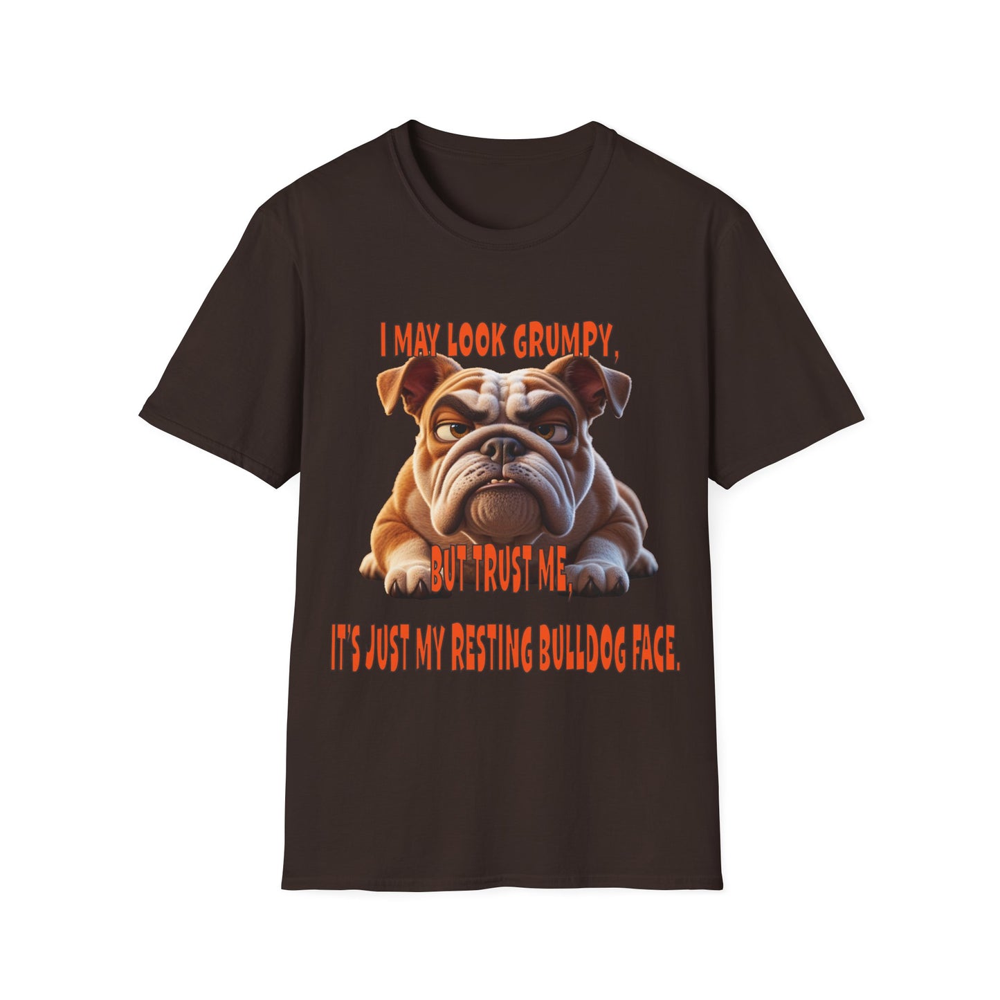 Funny Grumpy Bulldog T-Shirt - Perfect Gift for Dog Lovers - "I May Look Grumpy, Just My Resting Bulldog Face"