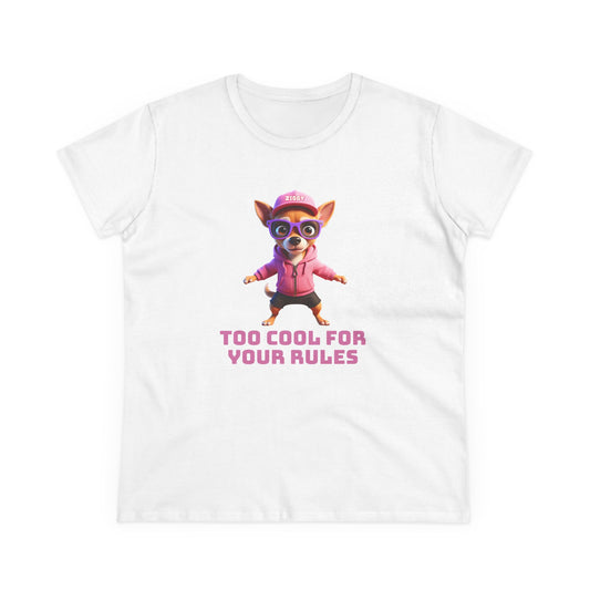 Ziggy The Chihuahua TOO COOL FOR YOUR RULES Dogs with Tude Casual Women's Shirt, Gift for Dog and Animal Lovers, Fun Everyday Wear, Cute Summer Top, Animal Lover Tee, Unique Fashion