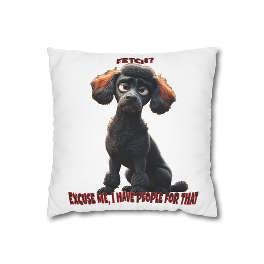 Square Pillowcase Poodles with Tude Design - Fetch, I have people for that!