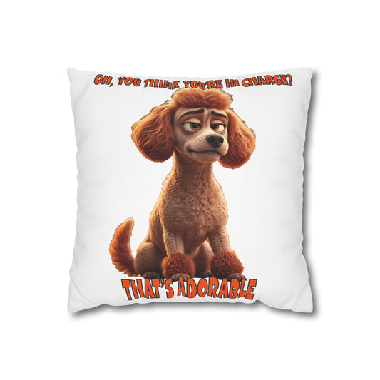 Square Pillowcase Poodles with Tude Design - You think you're in charge?