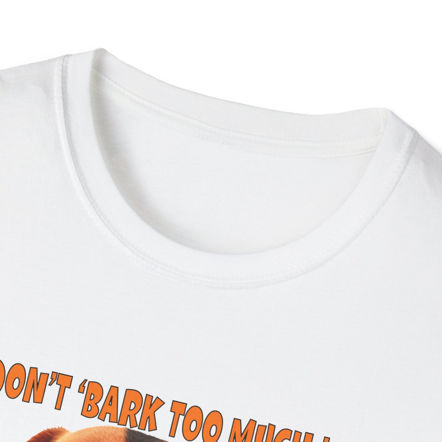 Beagles with Tude! I Don't Bark Too Much - Dogs with Tude Collection - White Tshirt