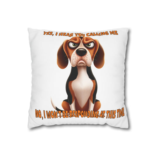 Square Pillowcase Beagles with Tude Design - "I wont be responding at this time!"